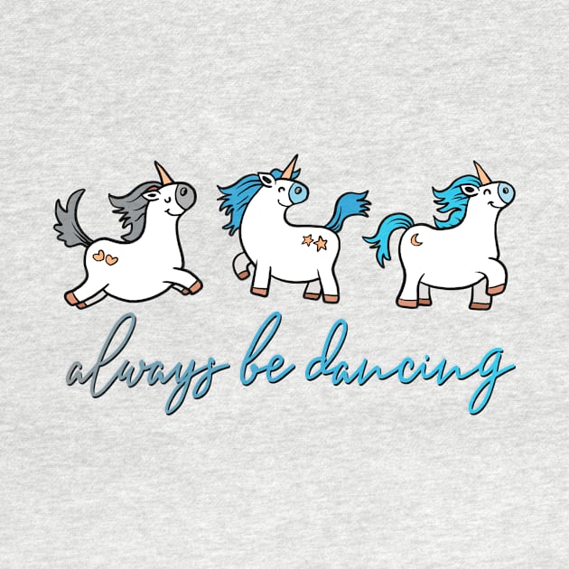 Always be Dancing - Unicorns by AlondraHanley